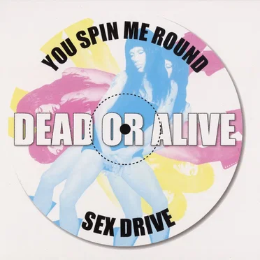 You Spin Me Round / Sex Drive