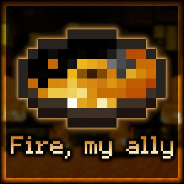 Fire, my ally