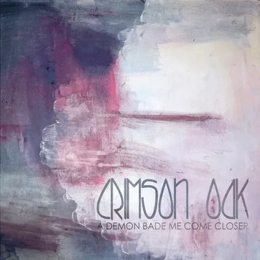 A Demon Bade Me Come Closer by Crimson Oak - album cover