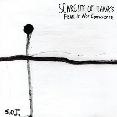 Fear Is Not Conscience by Scarcity of Tanks - album cover