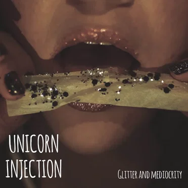 Glitter and Mediocrity by Unicorn Injection - album cover
