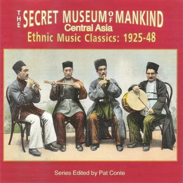 The Secret Museum of Mankind: Central Asia: Ethnic Music Classics: 1925-1948 by Various Artists - album cover