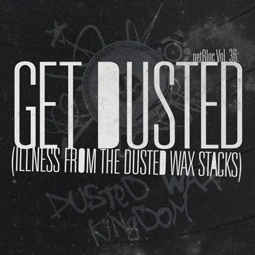 netBloc, Volume 36: Get Dusted (Illness From the Dusted Wax Stacks) by Various Artists - album cover