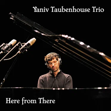 Here from There by Yaniv Taubenhouse Trio - album cover