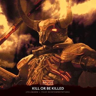 Kill or Be Killed (Felsmann + Tiley reinterpretation)