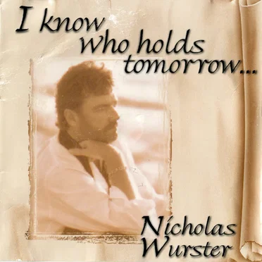 I Know Who Holds Tomorrow