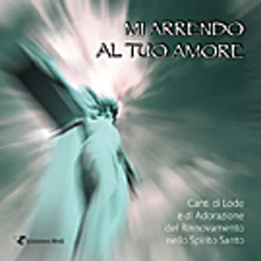 Mi arrendo al tuo amore by Rinnovamento nello Spirito Santo - album cover