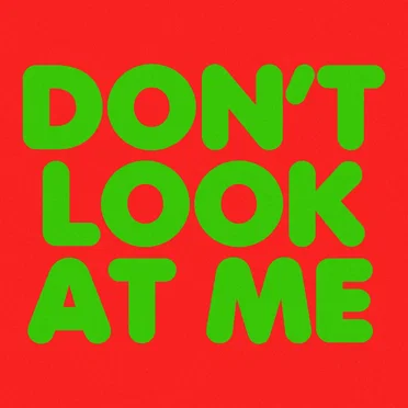 Don't Look at Me