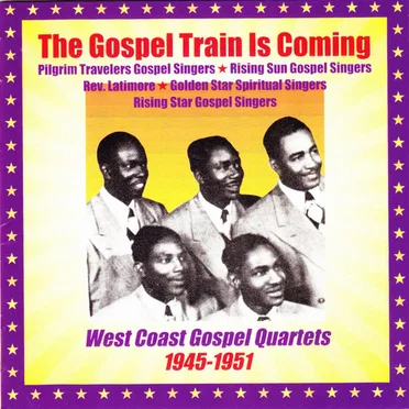 The Gospel Train Is Coming: West Coast Gospel Quartets 1945-1951 by Various Artists - album cover