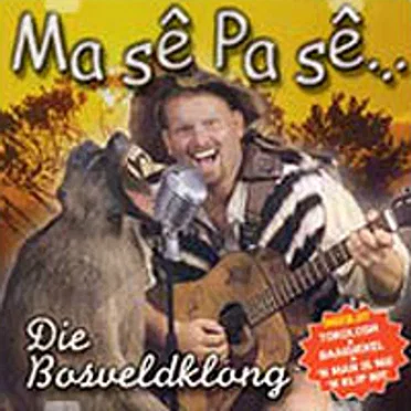 Ma Sê Pa Sê by Thys Die Bosveldklong - album cover