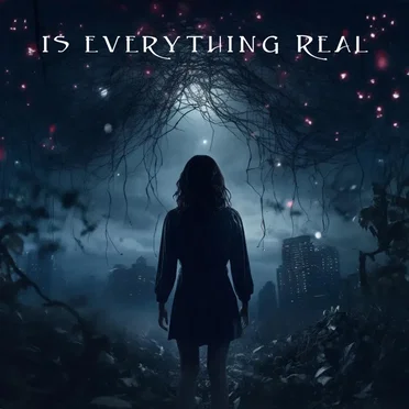 Is Everything Real