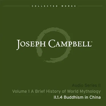 A Brief History of World Mythology, Lecture 4: Buddhism in China by Joseph Campbell - album cover