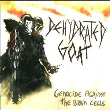 Genocide Against the Brain Cells by Dehydrated Goat - album cover