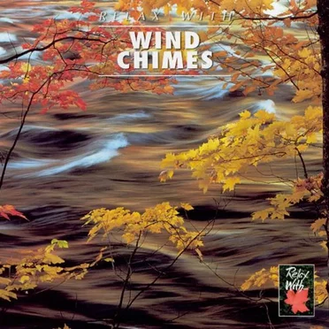 Relax With Wind Chimes by [nature sounds] - album cover