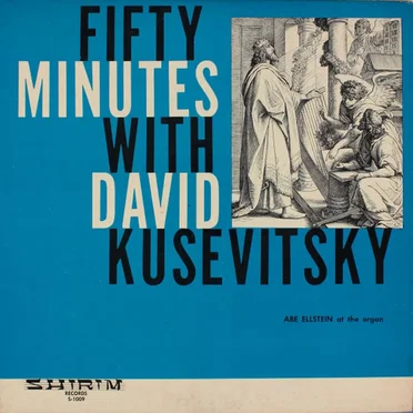 Fifty Minutes With David Kusevitsky