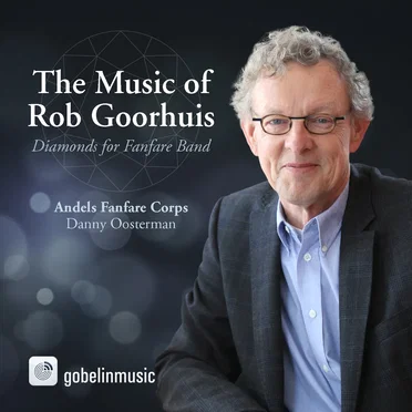 The Music of Rob Goorhuis: Diamonds for Fanfare Band