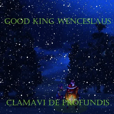 Good King Wenceslaus by Clamavi De Profundis - album cover