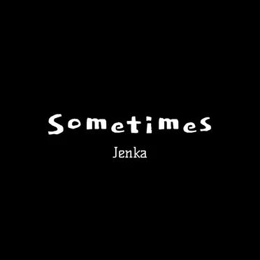 Sometimes
