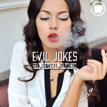Tea, Coffee, Dancin by Evil Jokes - album cover