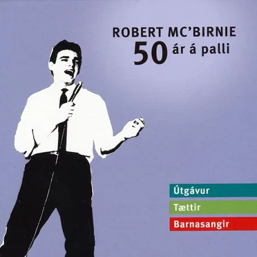 50 ár á palli (Útgávur, Tættir, Barnasangir) by Robert Mc’Birnie - album cover