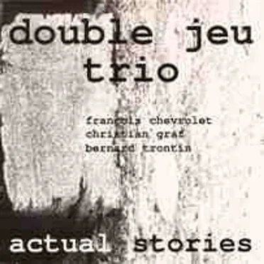 Actual Stories by Double Jeu Trio - album cover