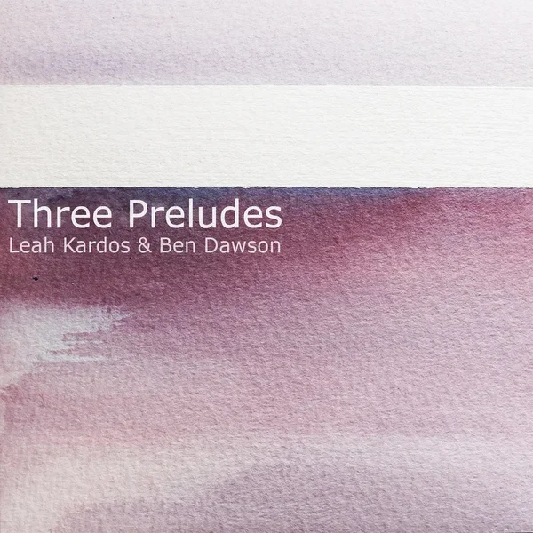 Leah Kardos: Three Preludes