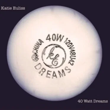 40 Watt Dreams by Katie Euliss - album cover