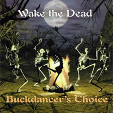 Buckdancer's Choice by Wake the Dead - album cover