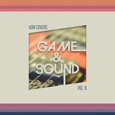 Game & Sound: VGM Covers, Vol. 9