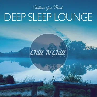 Deep Sleep Lounge: Chillout Your Mind by Various Artists - album cover