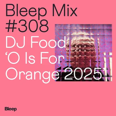Bleep Mix 308: DJ Food, ’O Is For Orange 2025’ by DJ Food - album cover