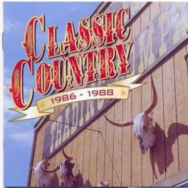 Classic Country: 1986-1988 by Various Artists - album cover
