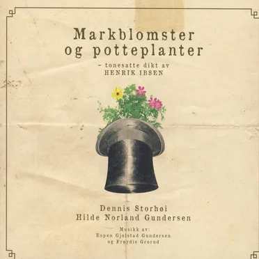 Markblomster og potteplanter (Tonesatte dikt av Henrik Ibsen)
