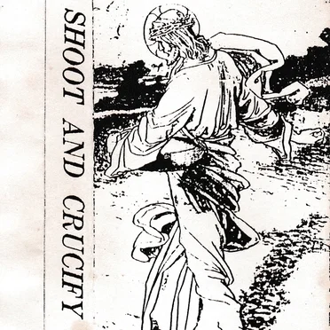 Shoot And Crucify by Various Artists - album cover
