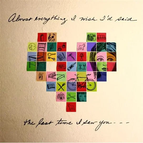 Almost Everything I Wish I'd Said the Last Time I Saw You...