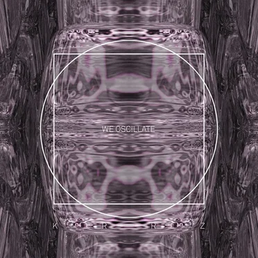 We Oscillate by KRRZ - album cover
