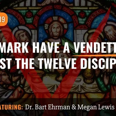 Misquoting Jesus with Bart Ehrman #119, “Does Mark Have a Vendetta against the Twelve Disciples?” by Bart D. Ehrman - album cover