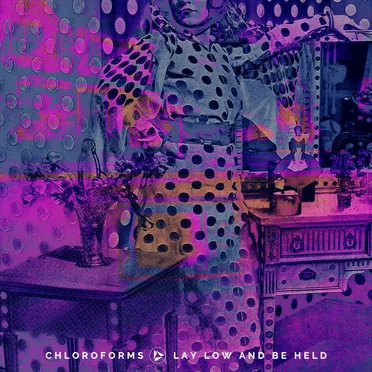 Lay Low and Be Held by Chloroforms - album cover