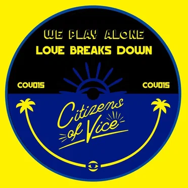 Love Breaks Down by We Play Alone - album cover