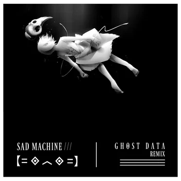 Sad Machine (GHOST DATA Remix)