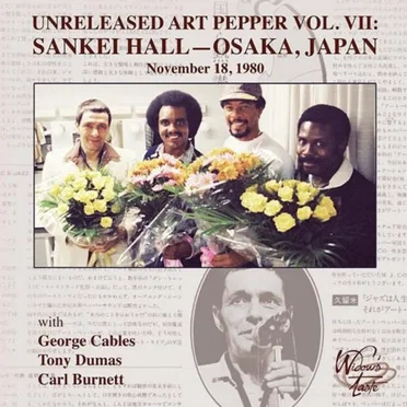 Unreleased Art Pepper Vol. VII: Sankei Hall - Osaka, Japan, November 18, 1980