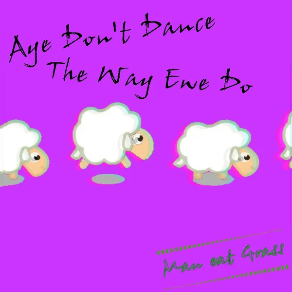 Aye dont Dance the way ewe Do