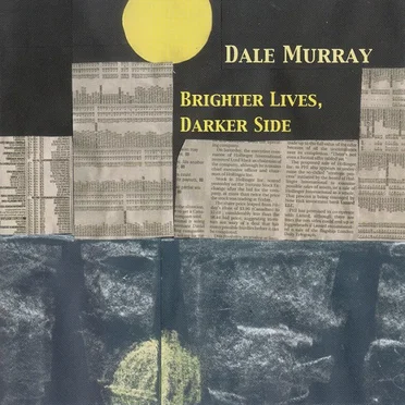 Brighter Lives, Darker Side by Dale Murray - album cover