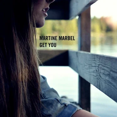 Get You by Martine Marbel - album cover