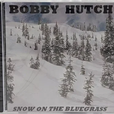 Snow on the Bluegrass by Bobby Hutch - album cover