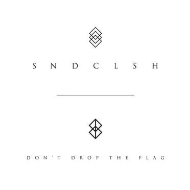 Don't Drop the Flag by SNDCLSH - album cover