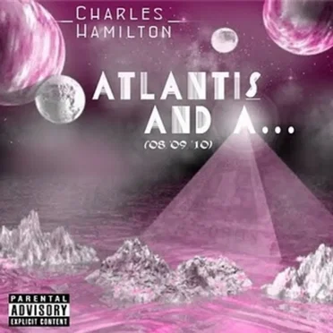 Atlantis And A... ('08, '09, '10) by Charles Hamilton - album cover