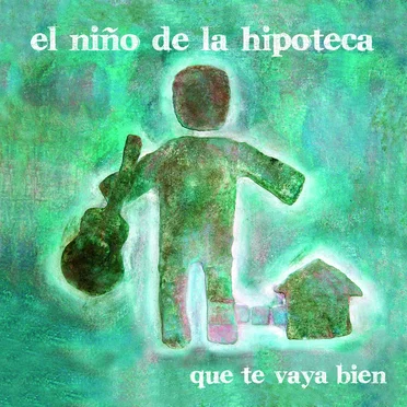Que te vaya bien by El niño de la hipoteca - album cover