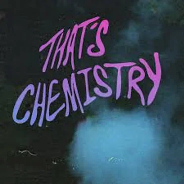 That's Chemistry
