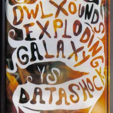 Owl Xounds Exploding Galaxy vs Datashock